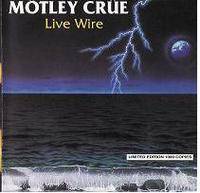 Mötley Crüe : Live Wire (bootleg)